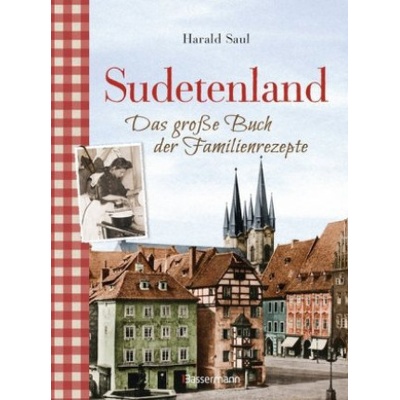 Sudetenland -Das große Buch der Familienrezepte