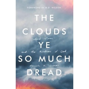 Clouds Ye So Much Dread | Hannah Grieser, N. D. Wilson (ISBN: 9781947644076)