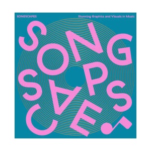 Songscapes: Stunning Graphics and Visuals in Music (ISBN: 9789887684411)