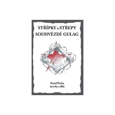 Střípky a střepy Souhvězdí Gulag - Karel Pecka