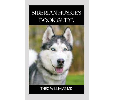 Siberian Huskies Book Guide