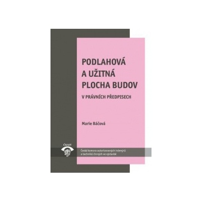 Podlahová a užitná plocha budov v právních předpisech - Báčová Marie