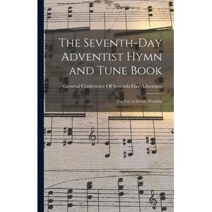 The Seventh-Day Adventist Hymn and Tune Book: For Use in Divine Worship | General Conference Of Seventh-Day Adv (ISBN: 9781015555174)