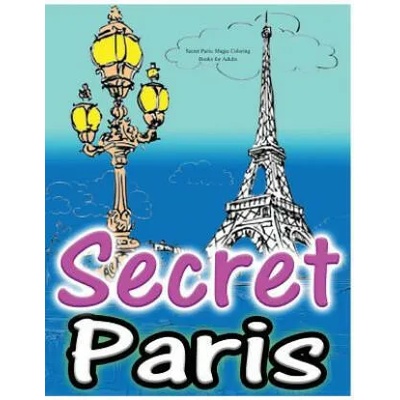 Secret Paris: Magic Coloring Books for Adults: Colouring Your Way to Calm: A View of Funny Parisian Cats and Other Adorable Animals. | Adult Coloring Book Sets