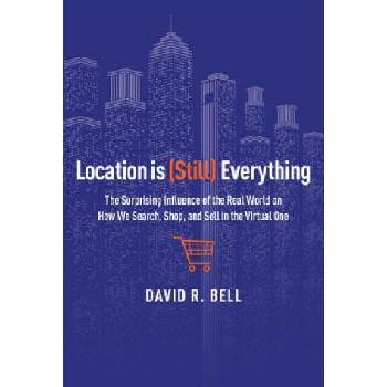 Location Is (Still) Everything | David R. Bell