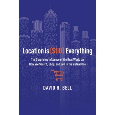 Location Is (Still) Everything | David R. Bell