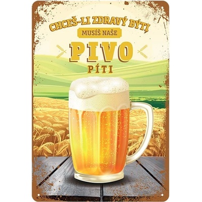 Plechová cedule Musíš naše pivo píti
