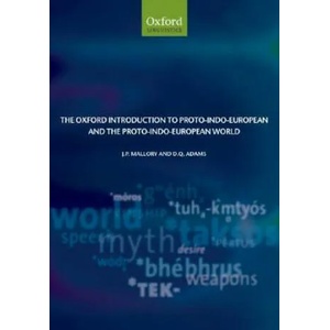 Oxford Introduction to Proto-Indo-European and the Proto-Indo-European World | D. Q. Adams, J. P. Mallory (ISBN: 9780199287918)