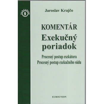 Exekučný poriadok Komentár - Jaroslav Krajčo