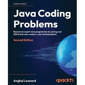 Java Coding Problems - Second Edition | Anghel Leonard (ISBN: 9781837633944)