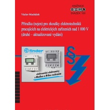 Příručka nejen pro zkoušky elektrotechniků pracujících na elektrických zařízeních nad 1 000 V - Václav Macháček