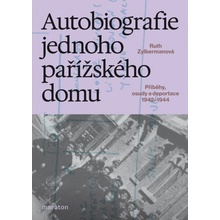 Autobiografie jednoho pařížského domu - Příběhy, osudy a deportace 1942–1944 - Ruth Zylbermanová