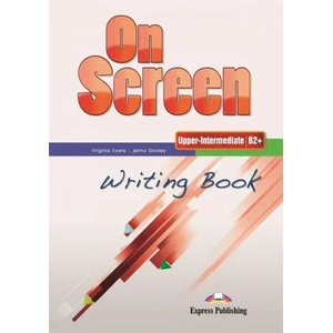 On Screen Upper-Intermediate B2+ Writing Book | Evans Virginia, Dooley Jenny (ISBN: 9781471521720)