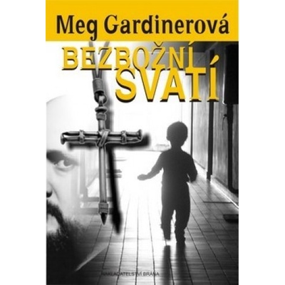 Bezbožní svatí - Meg Gardinerová