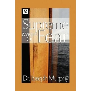 Supreme Mastery of Fear | Dr. Joseph Murphy (2009)