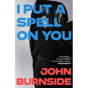 I Put a Spell on You | John Burnside (ISBN: 9781529962864)
