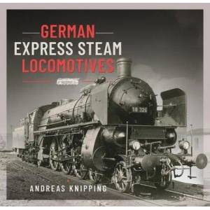 German Express Steam Locomotives | Knipping, Andreas (ISBN: 9781526795748)