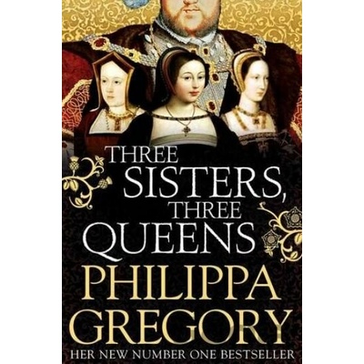 Three Sisters, Three Queen - Philippa Gregory