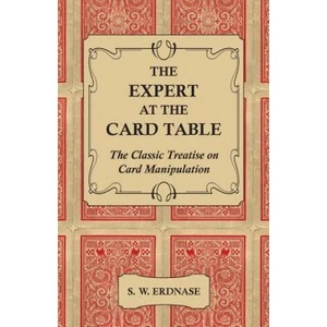 The Expert at the Card Table - The Classic Treatise on Card Manipulation | S. W. Erdnase (ISBN: 9781444656237)