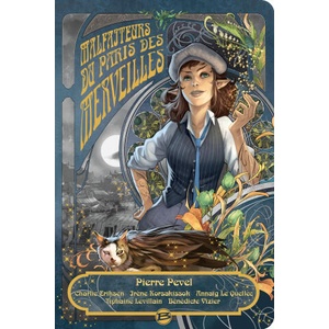 Le Paris des merveilles : Malfaiteurs du Paris des Merveilles | Pierre PEVEL, Bénédicte Vizier, Irène Korsakissok, Annaïg Le Quellec, Tiphaine Levillain, Charlie Eriksen (ISBN: 9791028112813)