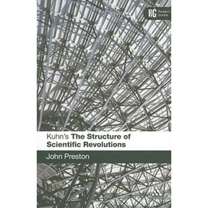Kuhn's 'The Structure of Scientific Revolutions' | John Preston (ISBN: 9780826493767)