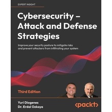 Cybersecurity - Attack and Defense Strategies - Third Edition: Improve your security posture to mitigate risks and prevent attackers from infiltrating Diogenes Yuri