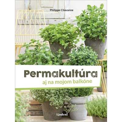 Permakultúra aj na mojom balkóne - Philippe Chavanne