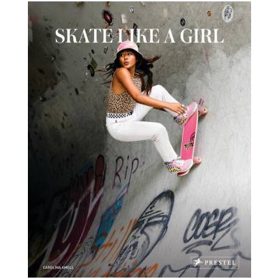 Skate Like a Girl - Carolina Amell