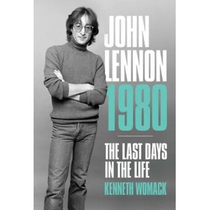 John Lennon, 1980: The Final Days | Kenneth Womack (ISBN: 9781787601369)