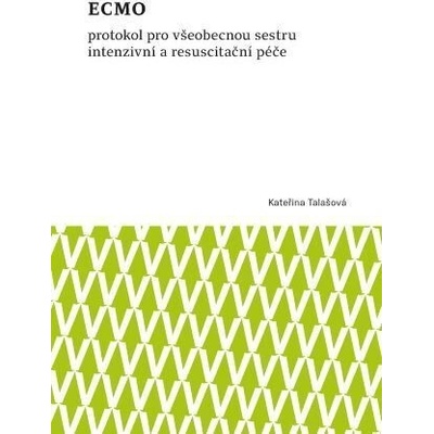 ECMO protokol pro všeobecnou sestru intenzivní a resuscitační péče