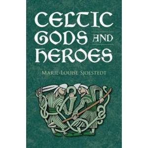Celtic Gods and Heroes | Marie-Louise Sjoestedt (ISBN: 9780486414416)