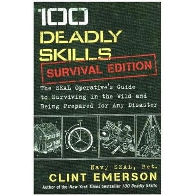 The Seal Operative’s Guide to Surviving in the Wild and Being Prepared for Any Disaster