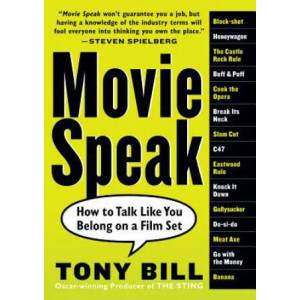 Movie Speak: How to Talk Like You Belong on a Film Set | Tony Bill (ISBN: 9780761143598)