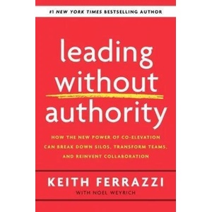 Leading Without Authority | Keith Ferrazzi (ISBN: 9780241473504)