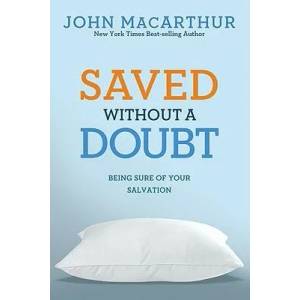 Saved Without a Doubt: Being Sure of Your Salvation | John MacArthur, Jr MacArthur (ISBN: 9781434702951)