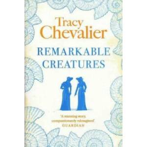 Remarkable Creatures | Tracy Chevalier (2010)