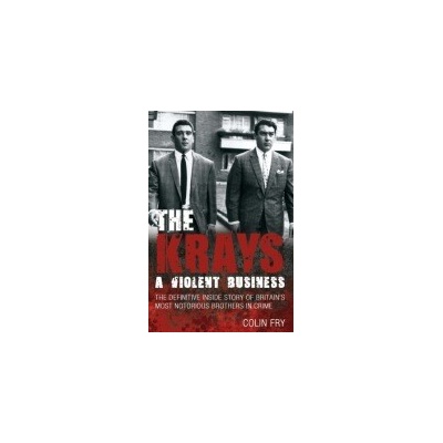 Krays: A Violent Business - Fry, Colin