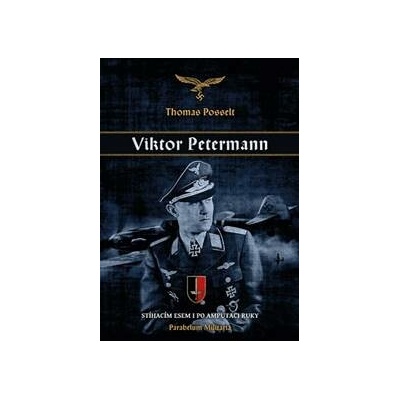 Viktor Petermann - Stíhacím esem i po amputaci ruky - Thomas Posselt