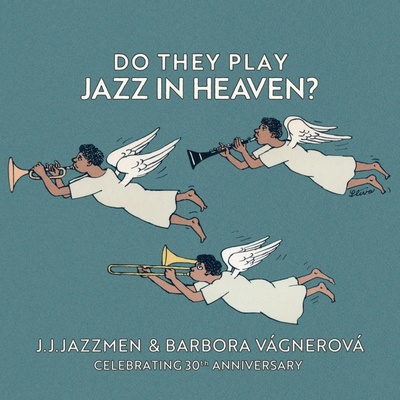 J. J. Jazzmen & Barbora Vágner: Do They Play Jazz in Heaven? CD