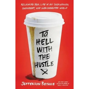 To Hell with the Hustle | Jefferson Bethke (ISBN: 9780718039202)