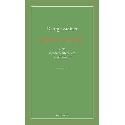 Jazyk a ticho, eseje o jazyce, literatuře a nelidskosti