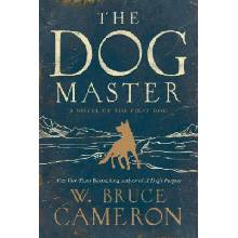 The Dog Master: A Novel of the First Dog Cameron W. BrucePaperback