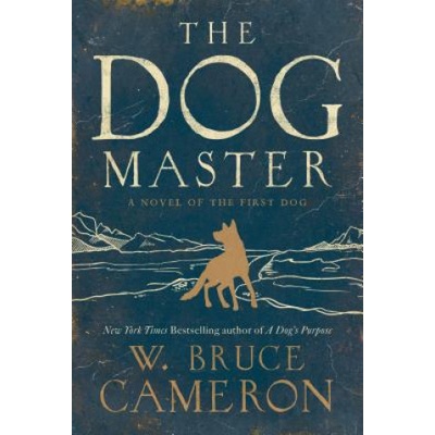 The Dog Master: A Novel of the First Dog Cameron W. BrucePaperback