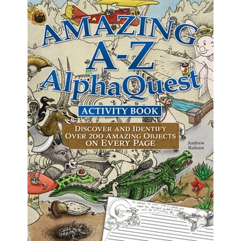 Amazing A-Z Alphaquest Seek & Find Challenge Puzzle Book: Discover Over 2,500 Brilliantly Illustrated Objects! Ruhren Andrew