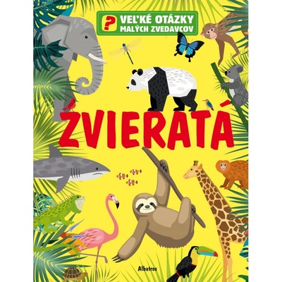 Veľké otázky malých zvedavcov: Zvieratá - Claire Philip