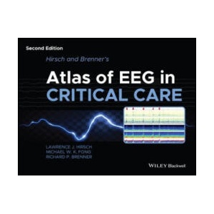 Hirsch and Brenner's Atlas of EEG in Critical Care , 2nd Edition | Hirsch, Lawrence J. (Yale University School of Medicine New Haven, CT, USA), Fong, Michael W. K. (The University of Sydney, NSW, Australia), Brenner, Richard P. (University of Pittsburgh, 