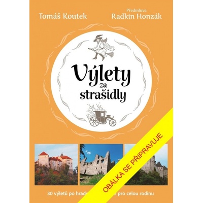 Výlety za strašidly: 30 tipů na výlety po českých hradech a zámcích pro celou rodinu