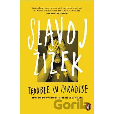 Trouble in Paradise - From the End of History to the End of Capitalism Zizek Prof. SlavojPaperback