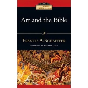 Art and the Bible | Francis A Schaeffer (ISBN: 9780830834013)