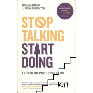 Stop Talking, Start Doing: A Kick in the Pants in Six Parts (2011)